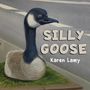 Karen Lamy: Silly Goose, Buch