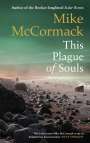 Mike Mccormack: This Plague of Souls, Buch