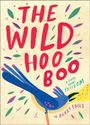 „THE WILD HOO BOO“ und „A STORY ABOUT FREEDOM“ in Hellblau, Titel in Rot. Bunter Vogel singt, umgeben von Blättern.
