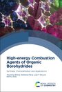 Xiaohong Zhang: High-Energy Combustion Agents of Organic Borohydrides, Buch