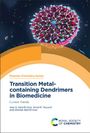 Alaa S Abd-El-Aziz: Transition Metal-Containing Dendrimers in Biomedicine, Buch