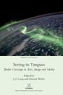 "Seeing in Tongues: Border Crossings in Text, Image and Media" von J. J. Long und Edward Welch. Mit Bild der Erde und Polarlichtern.