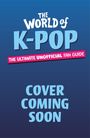 "The World of K-POP. The Ultimate Unofficial Fan Guide. Cover Coming Soon." Text auf blauem Hintergrund gestaltet.