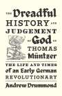 Andrew Drummond: The Dreadful History and Judgement of God on Thomas Müntzer, Buch