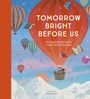Tomorrow Bright Before Us, Buch