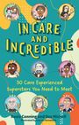 „In Care and Incredible: 30 Care Experienced Superstars You Need to Meet“ von Rosie Canning und Dee Michell. Illustrationen und bunte Figuren.