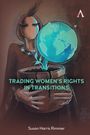 Text: "TRADING WOMEN’S RIGHTS IN TRANSITIONS" und "Susan Harris Rimmer". 

Illustration: Facelose Figur hält eine Erdkugel, die von Pflanzen umgeben ist. Oben rechts Logo mit einem 'A'.
