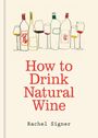 Rachel Signer: How to Drink Natural Wine, Buch