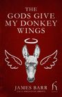 James Barr: The Gods Give My Donkey Wings, Buch