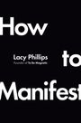 Lacy Phillips: How to Manifest, Buch