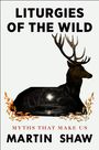 Martin Shaw: Liturgies of the Wild, Buch