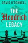 Text: "David O'Donnell, The Heydrich Legacy". Eine Figur steht auf einem Schachbrett vor einem Gebäude, Berge im Hintergrund.