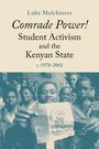 Luke Melchiorre: Comrade Power! Student Activism and the Kenyan State, c. 1978-2002, Buch