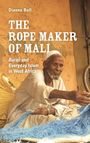 Text: „Dianna Bell“, „THE ROPE MAKER OF MALI“, „Baraji and Everyday Islam in West Africa“. 
Ein Mann verarbeitet blaue Fasern.