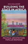Julia Gallagher: Building the state in Africa - Political architecture: popular response, Buch