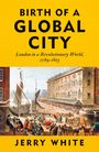 Jerry White: Birth of a Global City, Buch