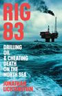 Text: RIG 83, DRILLING OIL & CHEATING DEATH ON THE NORTH SEA, JONATHAN LICHTENSTEIN. Szene: Stürmisches Meer, Ölplattform.