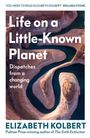 Elizabeth Kolbert: Life on a Little-Known Planet, Buch