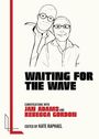 "WAITING FOR THE WAVE. Conversations with Jan Adams and Rebecca Gordon. Edited by Kate Raphael." Zwei gezeichnete Personen.