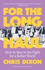 Text: "FOR THE LONG HAUL", "How to Stay in the Fight for a Better World", "CHRIS DIXON", "Foreword by Rachel Herzing". Illustration: Protestierende.