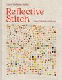 Text: "Claire Wellesley-Smith, Reflective Stitch: Time & Place in Textile Art." 
Beschreibung: Bunte Stickmuster auf Leinenhintergrund.