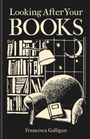 Francesca Galligan: Looking After Your Books, Buch