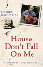 Maidhc Dainín Ó Sé: House Don't Fall On Me, Buch