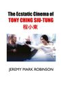 Jeremy Mark Robinson: The Ecstatic Cinema Of Tony Ching Siu-Tung, Buch