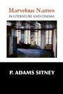P. Adams Sitney: Marvelous Names In Literature And Cinema, Buch