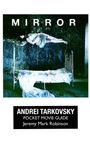 Oben steht "MIRROR". Mitte: Frau schwebt über unordentlichem Bett. Unten: "ANDREI TARKOVSKY, POCKET MOVIE GUIDE, Jeremy Mark Robinson".