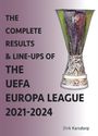 Dirk Karsdorp: The Complete Results & Line-ups of the UEFA Europa League 2021-2024, Buch