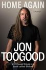 „HOME AGAIN“, „a memoir“, „JON TOOGOOD“, „My life and times in a band called Shihad“. Ein Mann mit Gitarre und langen Haaren.