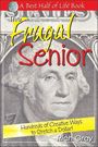 Rich Gray: The Frugal Senior: Hundreds of Creative Ways to Stretch a Dollar!, Buch