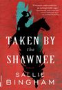 Sallie Bingham: Taken by the Shawnee, Buch