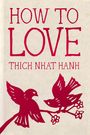 Thich Nhat Hanh: How to Love, Buch