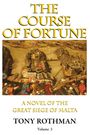 Tony Rothman: The Course of Fortune-A Novel of the Great Siege of Malta Vol. 3, Buch