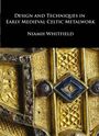 Niamh Whitfield: Design and Techniques in Early Medieval Celtic Metalwork, Buch