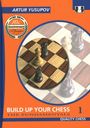 Artur Yusupov: Build Up Your Chess 1, Buch