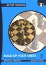 Artur Yusupov: Build Up Your Chess 2, Buch