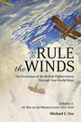 Michael C Fox: To Rule the Winds: The Evolution of the British Fighter Force Through Two World Wars, Buch