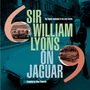 : Sir William Lyons On Jaguar, Buch