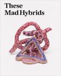 : These Mad Hybrids, Buch