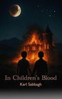„In Children's Blood“ und „Karl Sabbagh“. Zwei Kinder vor einem brennenden Haus unter einem Vollmond.