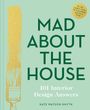 Kate Watson-Smyth: Mad About the House: 101 Interior Design Answers, Buch