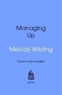 Melody Wilding: Managing Up, Buch