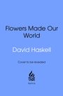 David Haskell: Flowers Made Our World, Buch