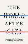 Pankaj Mishra: The World After Gaza, Buch