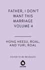 Yuri Hong Heesu: Father, I Don't Want This Marriage, Vol. 4, Buch