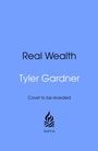 Tyler Gardner: Real Wealth, Buch
