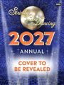 Text: "2027 ANNUAL COVER TO BE REVEALED". Logo: "Strictly Come Dancing" mit einer glänzenden Discokugel. Blauer Hintergrund.